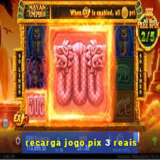 recarga jogo pix 3 reais